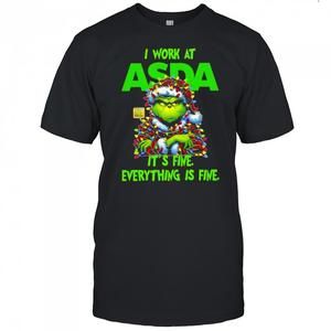 Grinch I Work At Asda Logo Its Fine T-Shirt